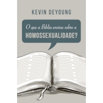 O QUE A BÍBLIA ENSINA SOBRE A HOMOSSEXUALIDADE?