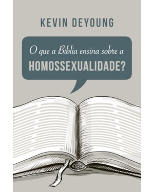 O QUE A BÍBLIA ENSINA SOBRE A HOMOSSEXUALIDADE?