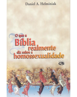 O QUE A BÍBLIA REALMENTE DIZ SOBRE A HOMOSSEXUALIDADE
