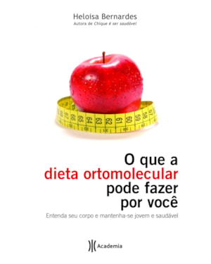 O QUE A DIETA ORTOMOLECULAR PODE FAZER POR VOCÊ