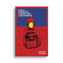 O QUE A GUERRA DA UCRÂNIA TEM A NOS ENSINAR