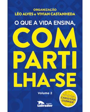 O QUE A VIDA ENSINA, COMPARTILHA-SE VOLUME 2