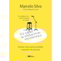 O QUE A VIDA ME ENSINOU: MARCELO SILVA: SEMPRE VALE A PENA ACREDITAR E APOSTAR NAS PESSOAS