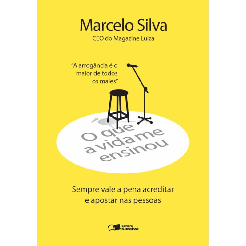 O QUE A VIDA ME ENSINOU: MARCELO SILVA: SEMPRE VALE A PENA ACREDITAR E APOSTAR NAS PESSOAS