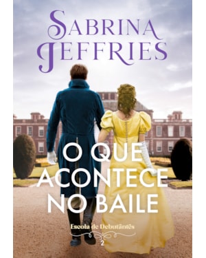 O QUE ACONTECE NO BAILE (ESCOLA DE DEBUTANTES - LIVRO 2): ESCOLA DE DEBUTANTES