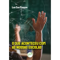 O QUE ACONTECEU COM AS NOSSAS ESCOLAS