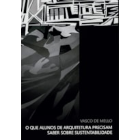 O QUE ALUNOS DE ARQUITETURA PRECISAM SABER SOBRE SUSTENTABILIDADE