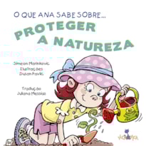 O QUE ANA SABE SOBRE PROTEGER A NATUREZA