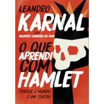 O QUE APRENDI COM HAMLET - EDIÇÃO SLIM - PORQUE O MUNDO É UM TEATRO