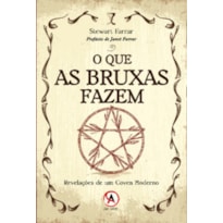 O que as bruxas fazem: revelações de um coven moderno