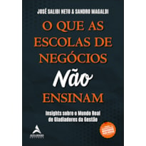 O QUE AS ESCOLAS DE NEGÓCIOS NÃO ENSINAM: INSIGHTS SOBRE O MUNDO REAL DE GLADIADORES DA GESTÃO