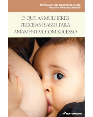 O QUE AS MULHERES PRECISAM SABER PARA AMAMENTAR COM SUCESSO