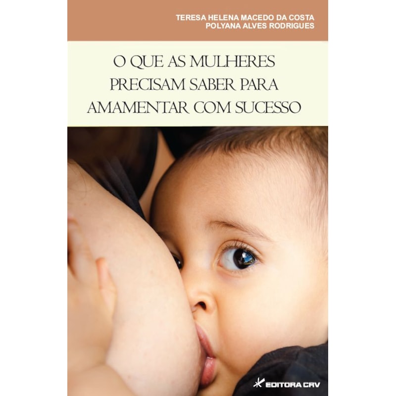 O QUE AS MULHERES PRECISAM SABER PARA AMAMENTAR COM SUCESSO
