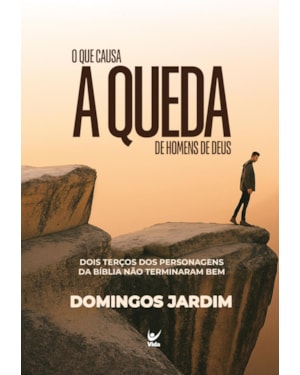 O que causa a queda de homens de Deus: Dois terços dos personagens da bíblia não terminaram bem