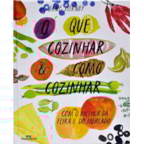O QUE COZINHAR & COMO COZINHAR: COM O MELHOR DA FEIRA E DO MERCADO
