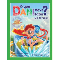 O QUE DANI DEVE FAZER? DE FÉRIAS! (O PODER DA ESCOLHA - LIVRO 3)