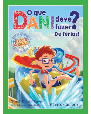 O QUE DANI DEVE FAZER? DE FÉRIAS! (O PODER DA ESCOLHA - LIVRO 3)