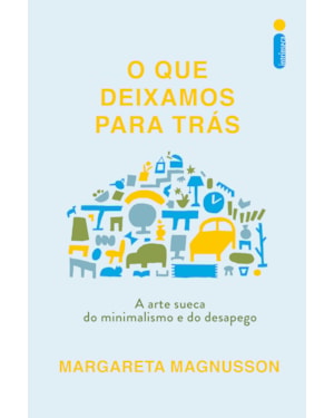 O QUE DEIXAMOS PARA TRÁS: A ARTE SUECA DO MINIMALISMO E DO DESAPEGO
