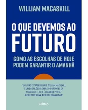 O QUE DEVEMOS AO FUTURO: COMO AS ESCOLHAS DE HOJE PODEM GARANTIR O AMANHÃ