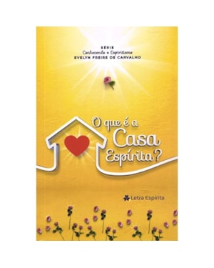 O QUE É A CASA ESPÍRITA