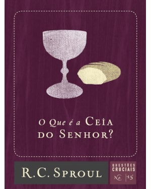 O QUE É A CEIA DO SENHOR?