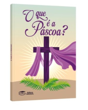 O QUE É A PÁSCOA?