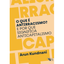 O que é antirracismo ?: E por que significa anticapitalismo