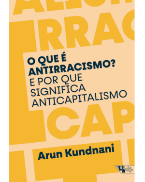 O que é antirracismo ?: E por que significa anticapitalismo