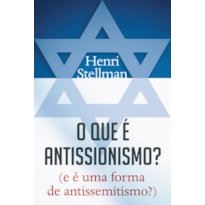 O QUE É ANTISSIONISMO?: (E É UMA FORMA DE ANTISSEMITISMO?)