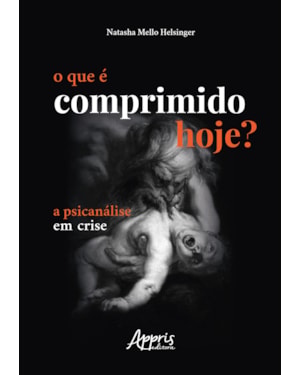 O QUE É COMPRIMIDO HOJE?: A PSICANÁLISE EM CRISE