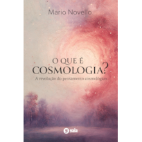 O que é Cosmologia?: A Revolução do Pensamento Cosmológico