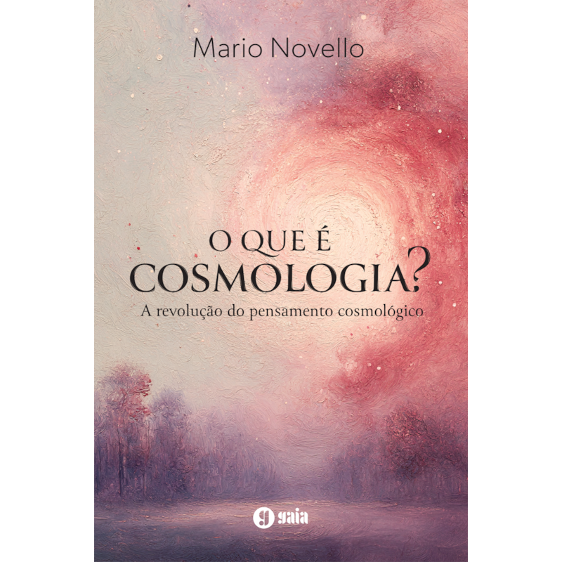 O que é Cosmologia?: A Revolução do Pensamento Cosmológico
