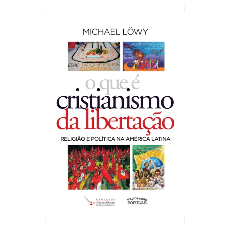 O QUE É CRISTIANISMO DA LIBERTAÇÃO?: RELIGIÃO E POLÍTICA NA AMÉRICA LATINA