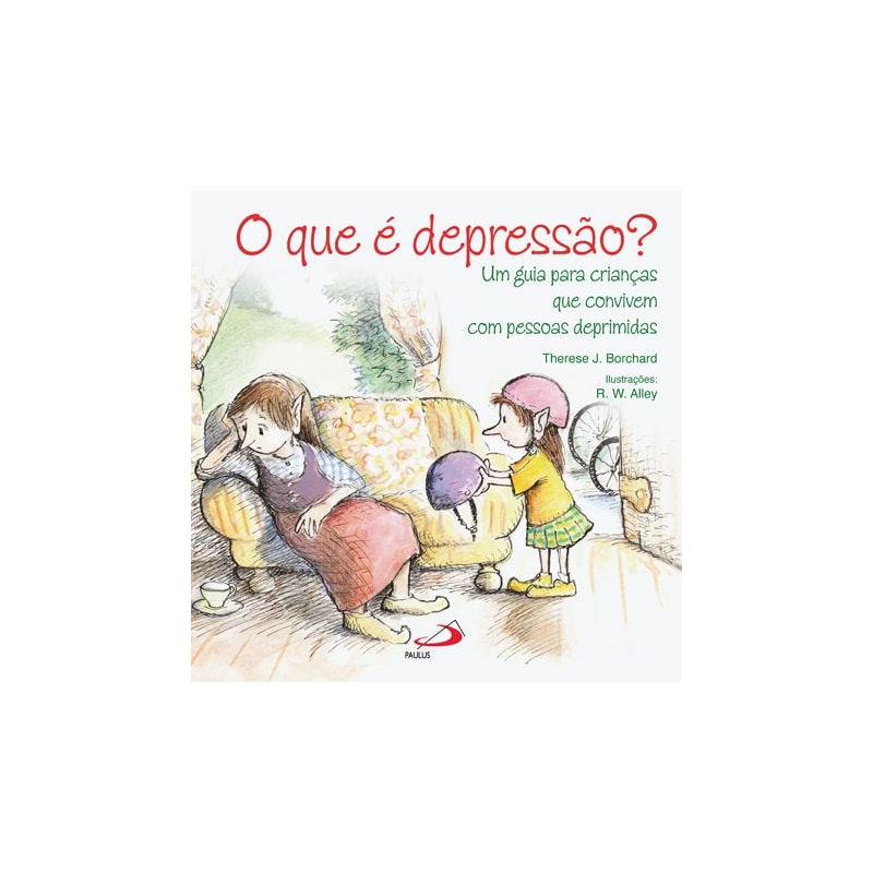 O que é depressão?: um guia para crianças que convivem com pessoas deprimidas