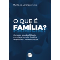 O QUE É FAMÍLIA? COMO OS GRANDES FILÓSOFOS E AS TEORIAS DE JUSTIÇA RESPONDEM ESSA PERGUNTA