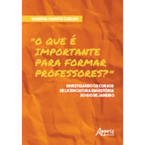 "O QUE É IMPORTANTE PARA FORMAR PROFESSORES?"