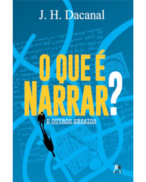O QUE É NARRAR?: E OUTROS ENSAIOS