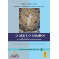 O que é paraíso?: As realidades últimas, a vida eterna...