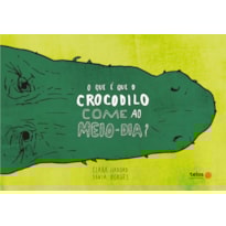 O QUE É QUE O CROCODILO COME AO MEIO-DIA?