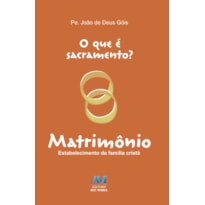 O QUE É SACRAMENTO? MATRIMÔNIO