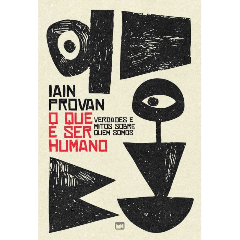 O QUE É SER HUMANO: VERDADES E MITOS SOBRE QUEM SOMOS