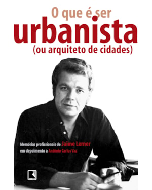 O QUE É SER URBANISTA (OU ARQUITETO DE CIDADES)