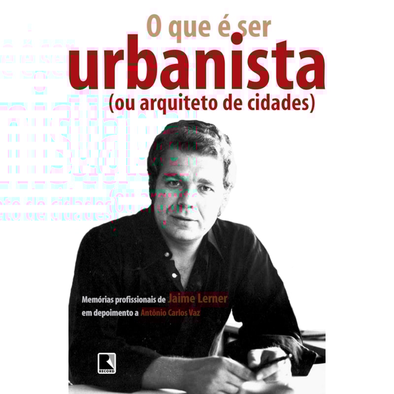 O QUE É SER URBANISTA (OU ARQUITETO DE CIDADES)