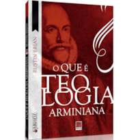 O QUE É TEOLOGIA ARMINIANA?