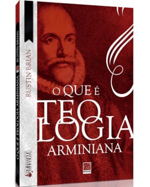 O QUE É TEOLOGIA ARMINIANA?