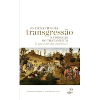 O QUE É UM ATO ANALÍTICO?: OS DESAFIOS DA TRANSGRESSÃO NA DIREÇÃO DO TRATAMENTO