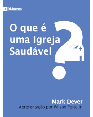 O QUE É UMA IGREJA SAUDÁVEL?
