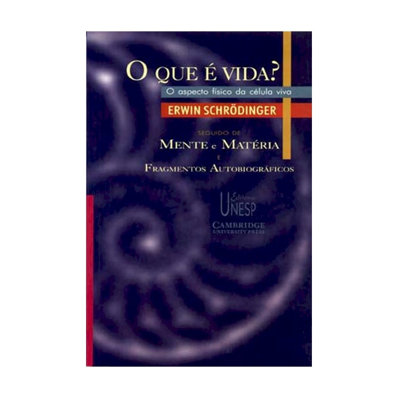 O QUE É VIDA?: O ASPECTO FÍSICO DA CÉLULA VIVA: SEGUIDO DE