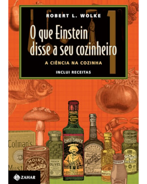 O QUE EINSTEIN DISSE A SEU COZINHEIRO - VOL. 1: A CIÊNCIA NA COZINHA