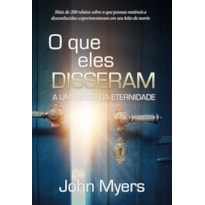 O que Eles Disseram: a um Passo da Eternidade: a um passo da eternidade